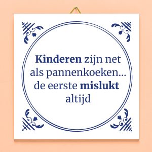 Tegeltje Kinderen zijn net pannenkoeken
