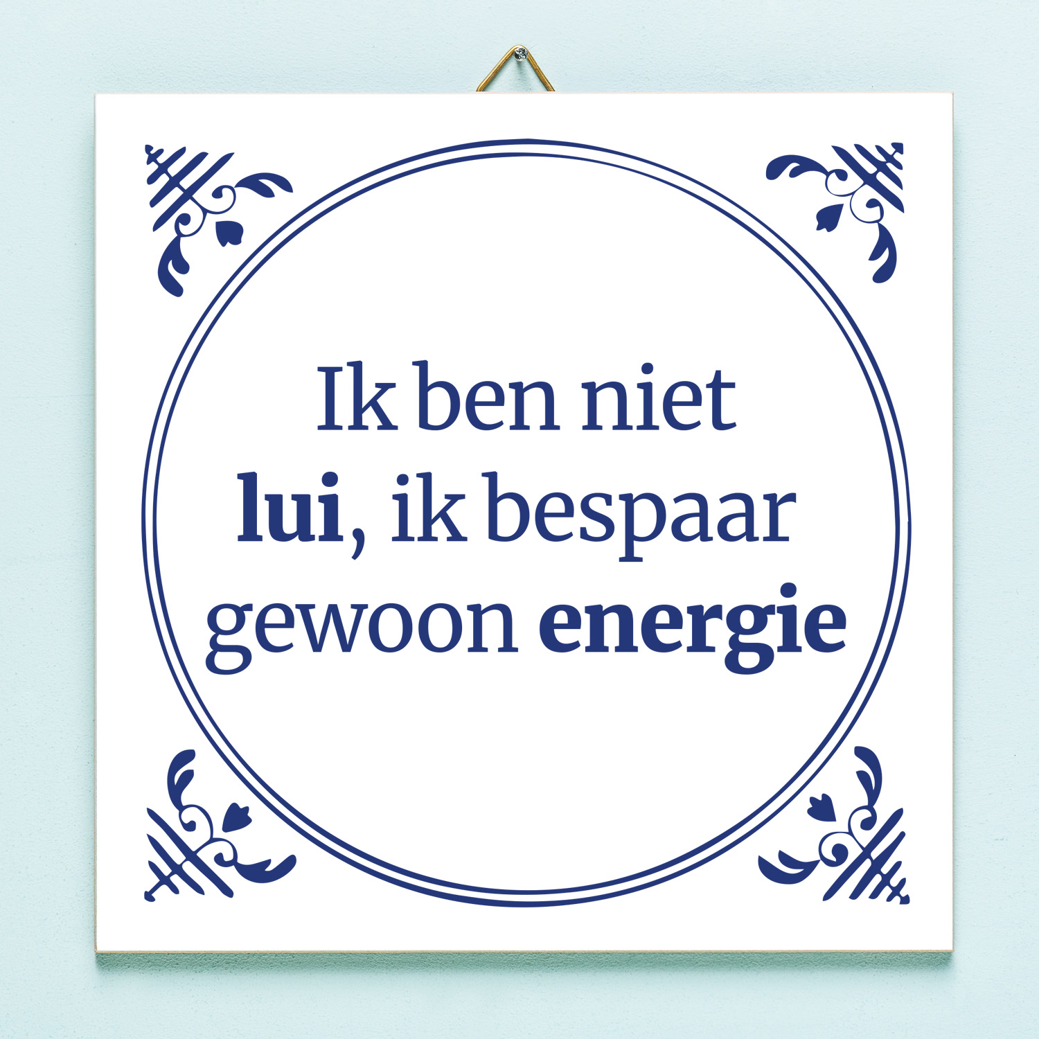 Tegeltje Ik Ben Niet Lui, Ik Bespaar Gewoon Energie 1 Tegeltje Ik Ben Niet Lui, Ik Bespaar Gewoon Energie