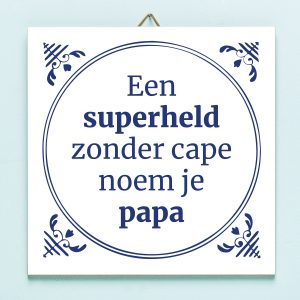 Tegeltje Een Superheld Zonder Cape