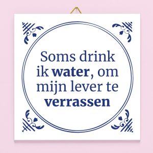 Tegeltje Soms drink ik water