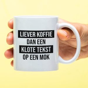 Mok Liever koffie dan een klote tekst
