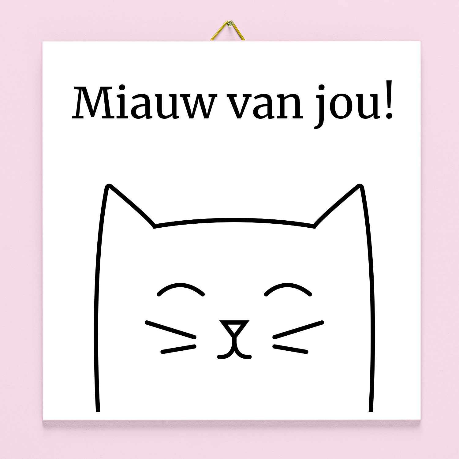 Tegeltje Miauw van jou 1 Tegeltje Miauw van jou